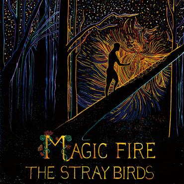 The Stray Birds « Magic fire »