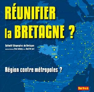 Réunifier la Bretagne ? Région contre métropoles ?