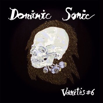 Dominic Sonic « Vanités #6 »