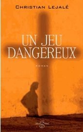 Un Jeu dangereux par Christian  Lejalé