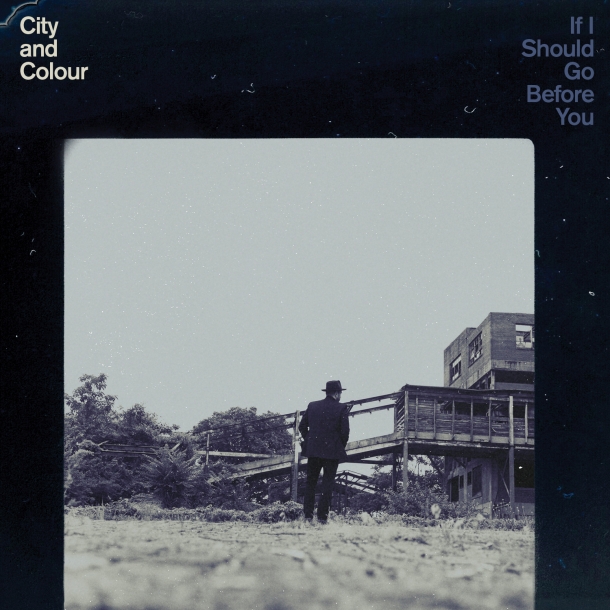 City and Colour « If I should go before you »