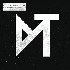 Desert Mountain Tribe « Either that or the moon »