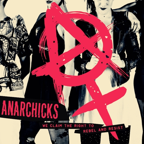 Anarchicks « We claim the right to rebel and resist »