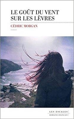 « Le goût du vent sur les lèvres » par Cédric Morgan