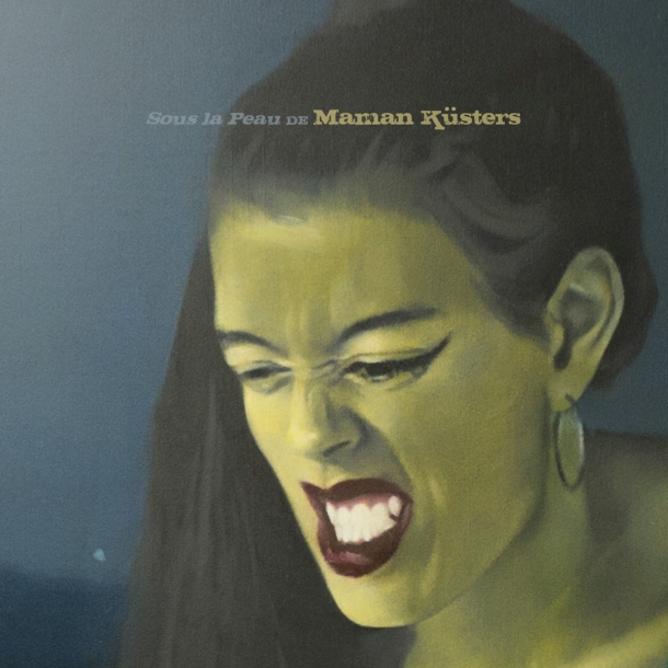 Maman Küsters « Sous la peau de »