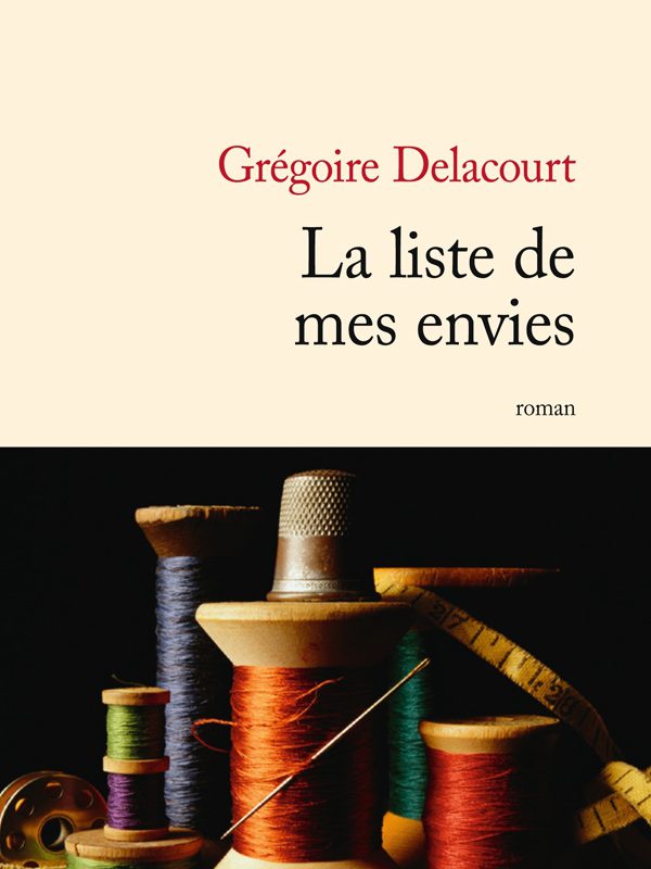 La liste de mes envies  ou le pessimisme élégant de  Grégoire Delacourt