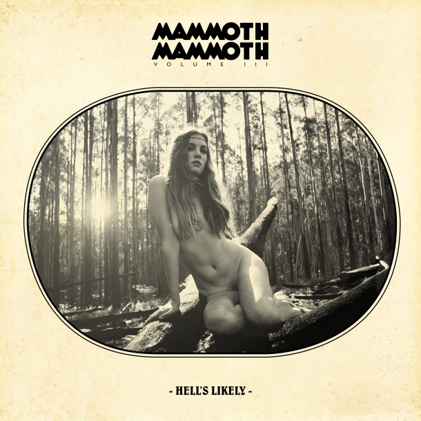 Mammoth Mammoth “Volume III – Hell’s likely”