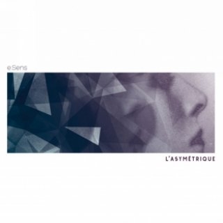 e Sens « L’asymétrique »