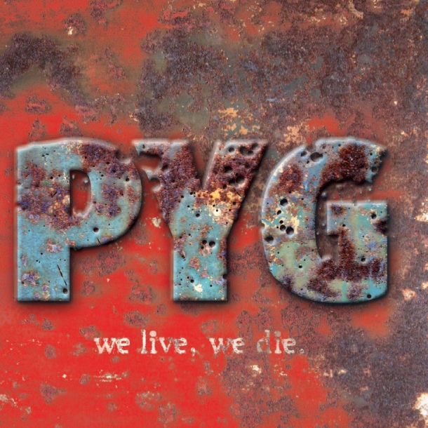 PYG « We live, we die »