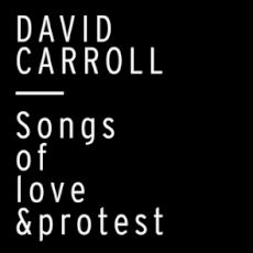 David Carroll « Songs of love & protest »
