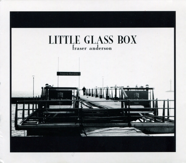 Fraser Anderson « Little glass box »