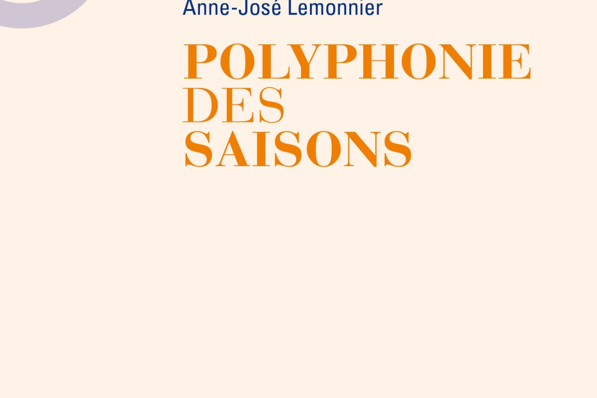 Anne-José Lemonnier : « Polyphonie des saisons »