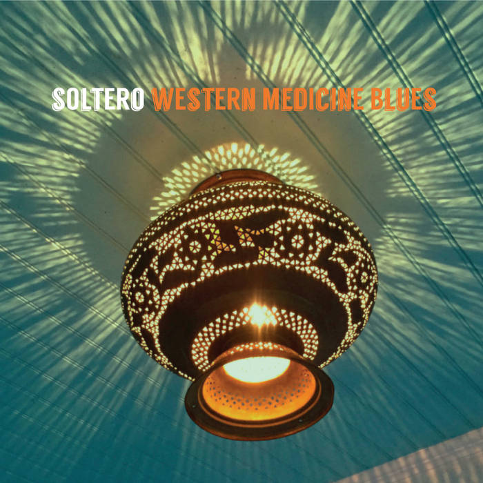 Soltero « Western medicine blues »