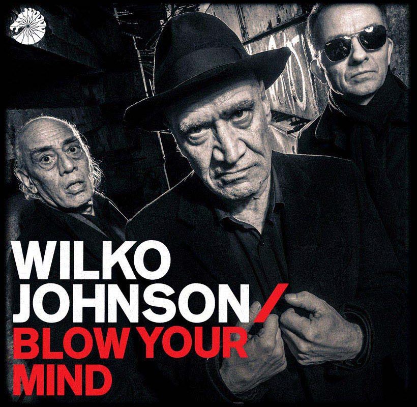 Wilko Johnson « Blow your mind »