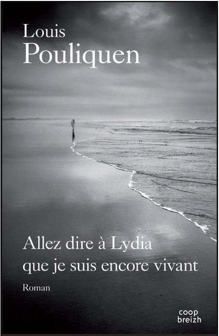 « Allez dire à Lydia que je suis encore vivant » de Louis Pouliquen