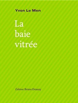 Yvon Le Men : « La baie vitrée »