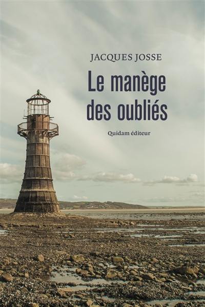 Jacques Josse : « Le manège des oubliés »