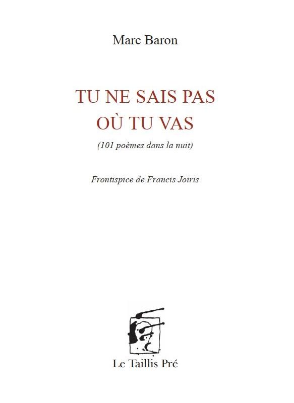 Marc Baron : « Tu ne sais pas où tu vas »