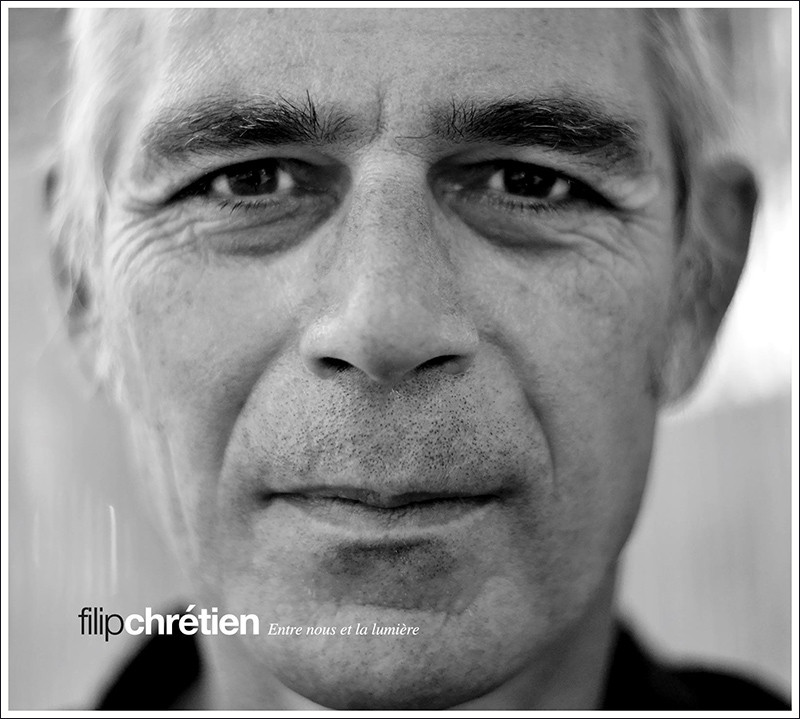 Filip Chrétien « Entre nous et la lumière »