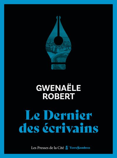 « Le dernier des écrivains », un roman de Gwenaële Robert