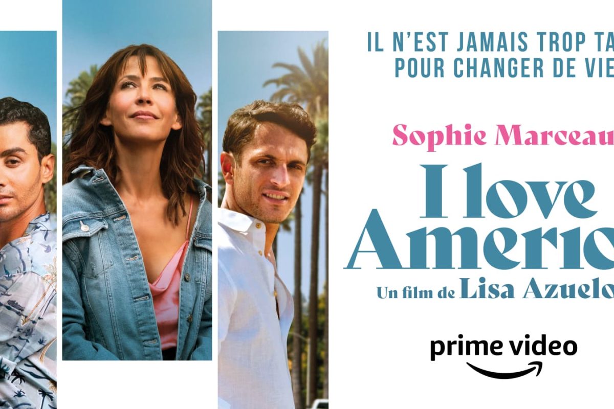 I Love America, un film de Lisa Azuelos avec Sophie Marceau