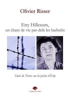 Olivier Risser : « Etty Hillesum, un chant de vie par-delà les barbelés »