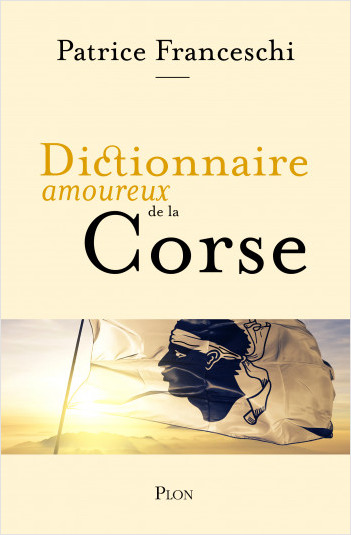 Dictionnaire amoureux de la Corse de Patrice Franceschi