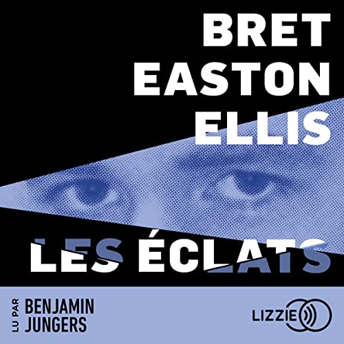 Les éclats, le nouveau roman de Bret Easton Ellis