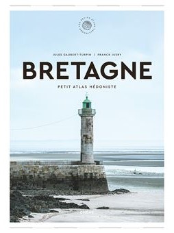 Bretagne, petit atlas hédoniste
