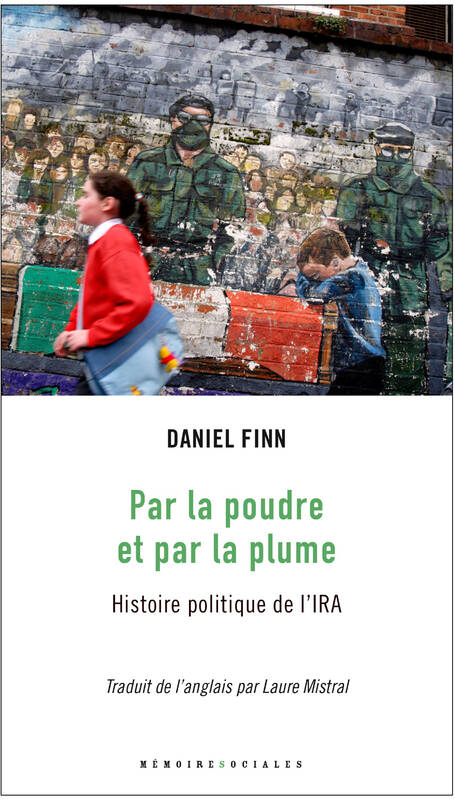 « Par la poudre et par la plume – Histoire politique de l’IRA » de Daniel Finn