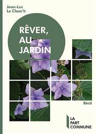 Jean-Luc Le Cléac’h : « Rêver au jardin »