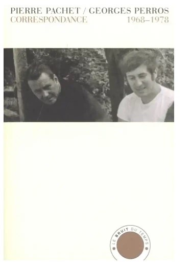 Pierre Pachet/Georges Perros : « Correspondance, 1968-1978 »