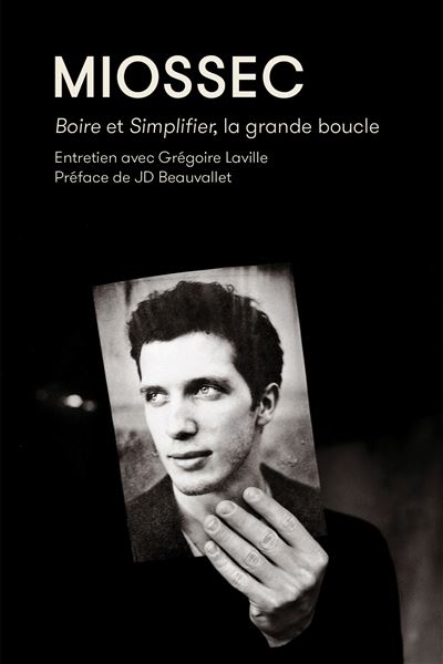 « Miossec, Boire et Simplifier, la grande boucle » par Grégoire Laville