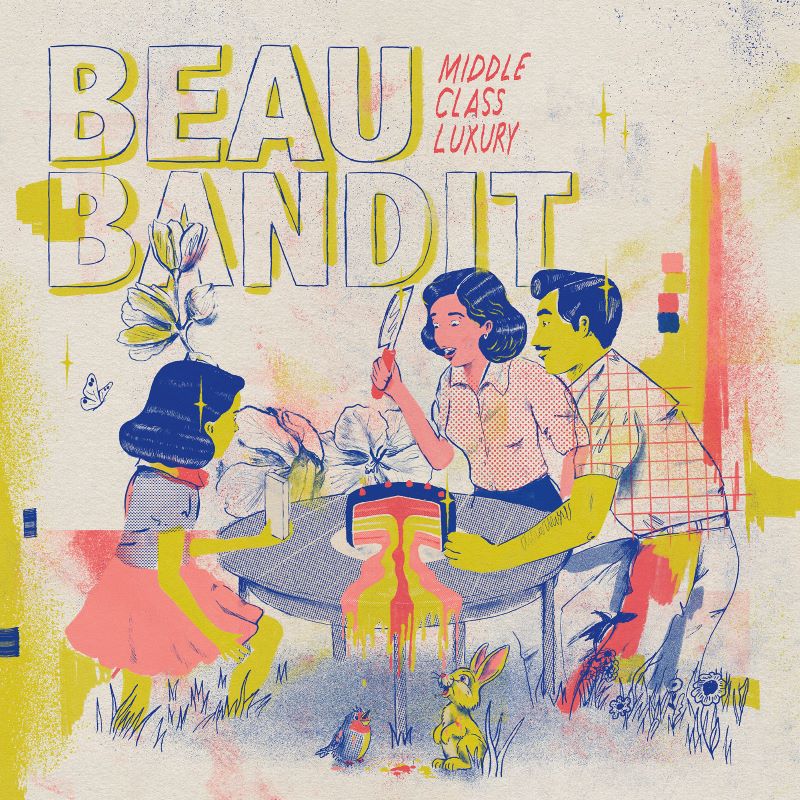 Beau Bandit « Middle class luxury »