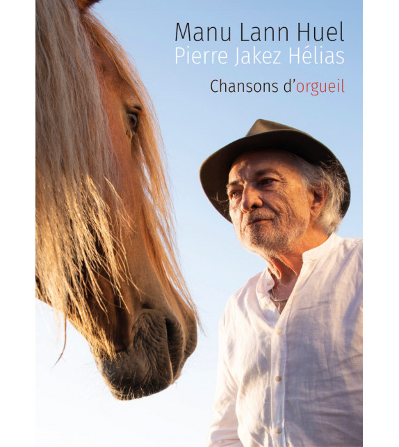 Manu Lann Huhel, Pierre Jakez Hélias : « Chansons d’orgueil »