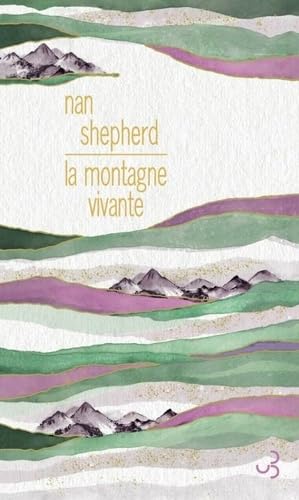 Nan Shepherd : « La montagne vivante » 