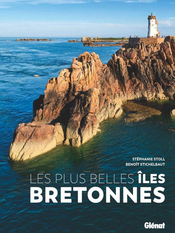 Les plus belles îles bretonnes de Stéphanie Stoll et Benoît Stichelbaut