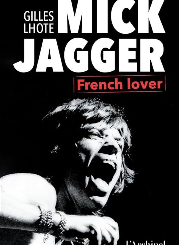 « Mick Jagger, french lover » de Gilles Lhote