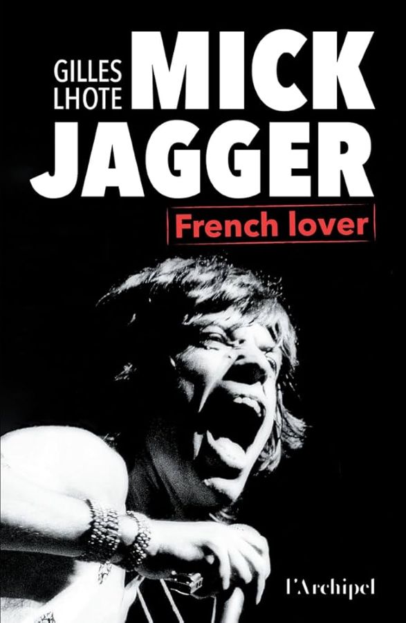 « Mick Jagger, french lover » de Gilles Lhote