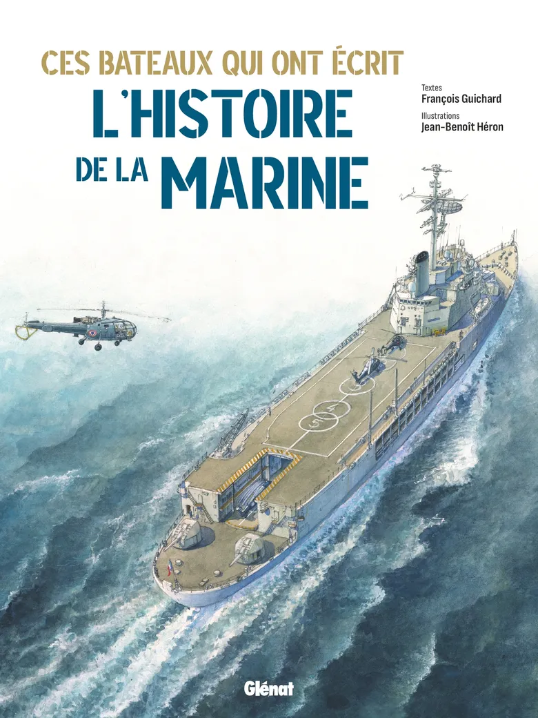 Ces bateaux qui ont écrit l’Histoire de la Marine