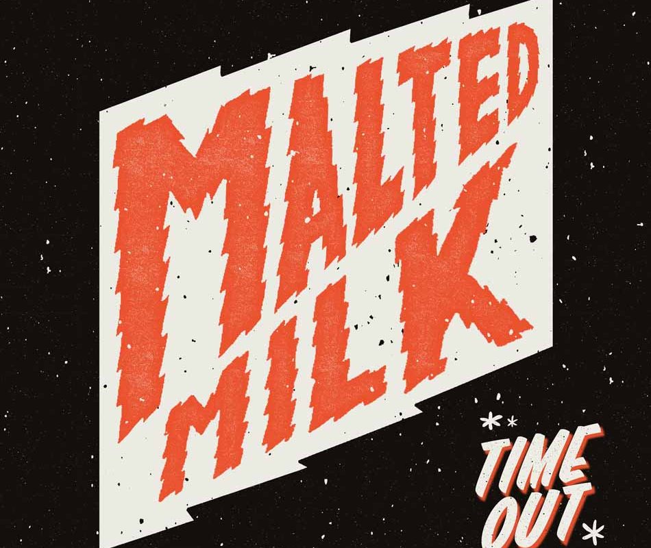 Malted Milk « Time out »