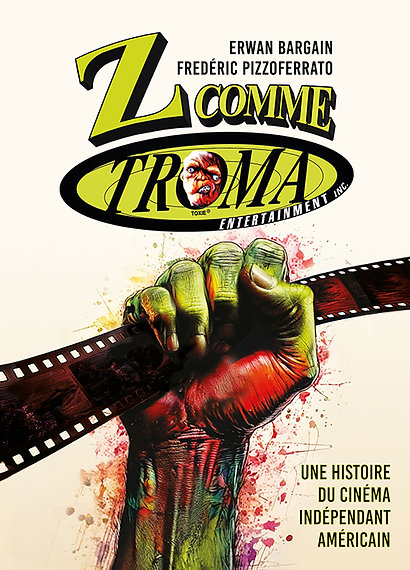 « Z comme Troma » de Erwan Bargain et Frédéric Pizzoferrato