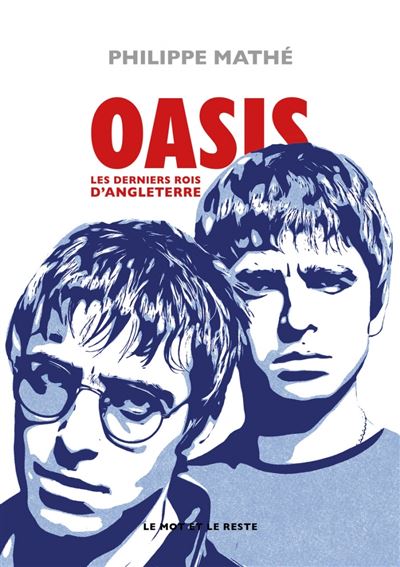 « Oasis, les derniers roi d’Angleterre » de Philippe Mathé