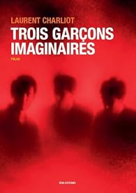 « Trois garçons imaginaires » de Laurent Charliot